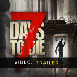 7 Days to Die Trailer Video