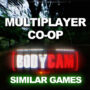 Multiplayer and Cooperative Games Like Bodycam
