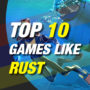 Top 10 Games like Rust